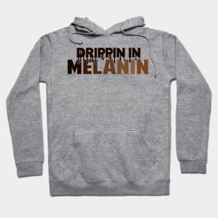 Drippin In Melanin | Black Woman | African American | Black Lives Hoodie